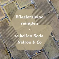 Pflastersteine reinigen mit Hausmitteln wie Soda und Natron. So werden Ihre Steine wieder sauber.