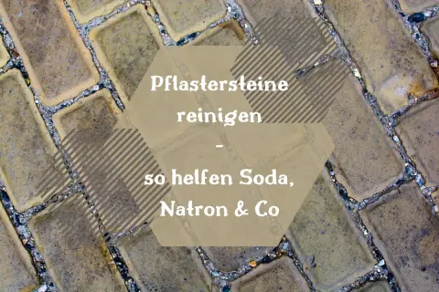 Pflastersteine reinigen mit Hausmitteln wie Soda und Natron. So werden Ihre Steine wieder sauber.